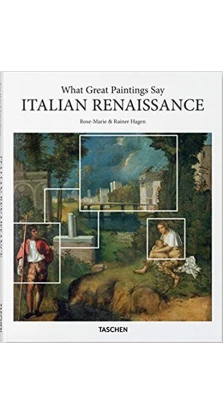 ba-What Great Paintings Say. Renaissance Italy (шт.). Rose-Marie Hagen. Rainer Hagen