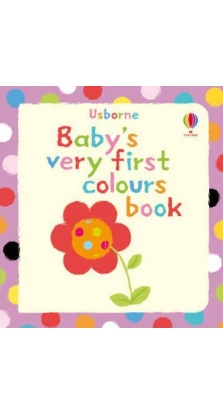 Baby's Very First Book of Colours. Jenny Tyler