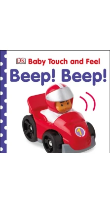 Baby Touch and Feel. Beep! Beep!