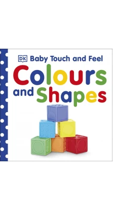 Baby Touch and Feel. Colours and Shapes