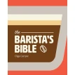 Barista's Bible. Olga Carryer. Фото 1
