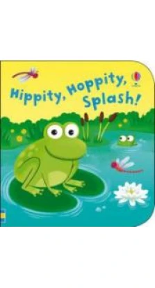 Bath Books: Hippity, Hoppity, Splash!. Fiona Watt. Ben Mantle