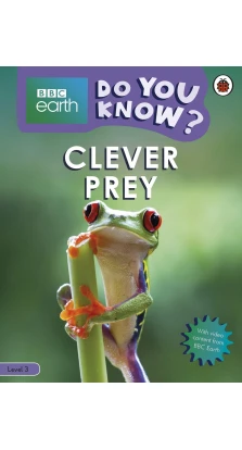 BBC Earth. Do You Know? Level 3. Clever Prey. Camilla Bedoyere