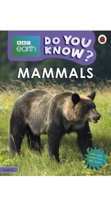 BBC Earth. Do You Know? Level 3. Mammals. Sarah Wassner-Flynn