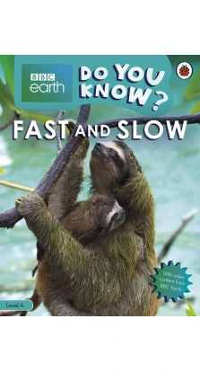 BBC Earth. Do You Know? Level 4. Fast and Slow. Camilla Bedoyere