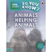 BBC Earth. Do You Know? Level 4. Animals Helping Animals. Camilla Bedoyere. Фото 1