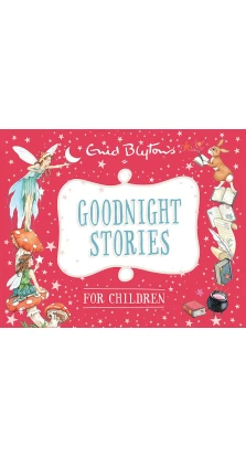 Goodnight Stories for Children. Энид Блайтон