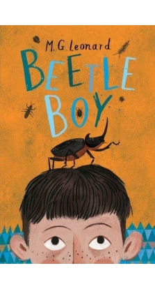 Beetle Boy. M. G. Leonard