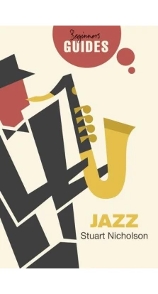 Beginner's Guides: Jazz. Stuart Nicholson