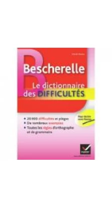 Bescherelle Dictionnaire des Difficult?s. Claude Kannas