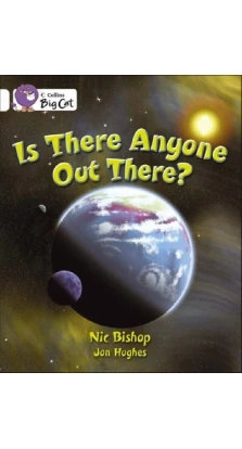 Is There Anybody Out There?. Nic Bishop