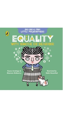 Big Ideas for Little Philosophers: Equality with Simone de Beauvoir. Duane Armitage. Maureen McQuerry