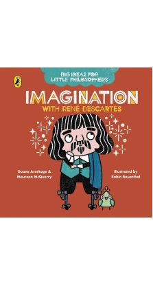 Big Ideas for Little Philosophers: Imagination with Descartes. Duane Armitage. Maureen McQuerry