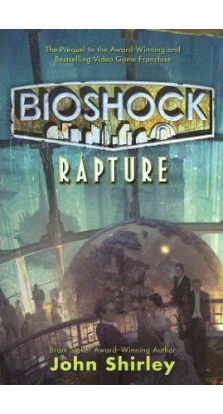 Bioshock - Rapture. John Shirley