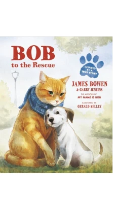 Bob to the Rescue. James Bowen. Garry Jenkins