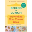 Bored of Lunch: The Healthy Slowcooker Book. Nathan Anthony. Фото 1