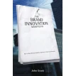 Brand Innovation Manifesto: How to Build Brands, Redefine Markets and Defy Conventions. Джон Грант. Фото 1
