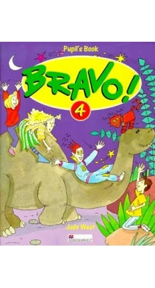 Bravo! 4. Pupil's Book. Judith West