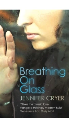 Breathing On Glass. Jennifer Cryer