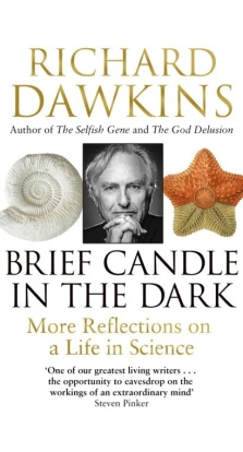 Brief Candle in the Dark: My Life in Science. Richard Dawkins