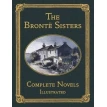 Bronte Sisters: Complete Novels. Эмили Бронте (Emily Bronte). Энн Бронте (Anne Bronte). Шарлотта Бронте (Charlotte Bronte). Фото 1