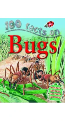 Bugs (100 Facts). Steve Parker