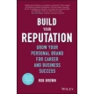 Build Your Reputation - Grow Your Personal Brand for Career and Business Success. Rob Brown. Фото 1