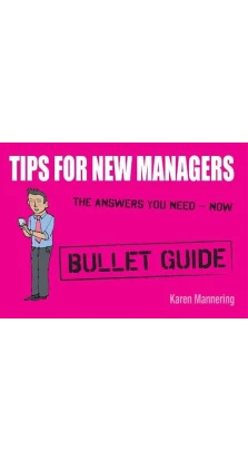 Bullet Guides: Tips for New Managers. Karen Mannering