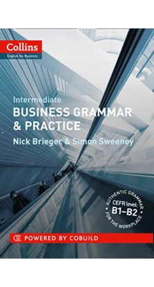 Business Grammar and Practice B1-B2. Nick Brieger. Simon Sweeney