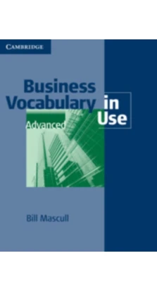 Business Vocabulary in Use 2nd Edition Advanced Book with answers and CD-ROM. Bill Mascull