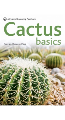 Cactus Basics. Tony Mace. Suzanne Mace