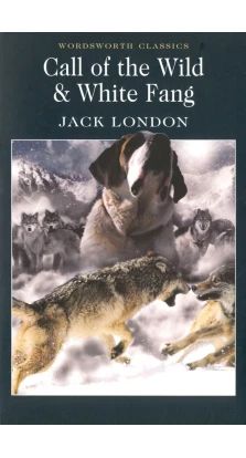 The Call of the Wild and White Fang. Джек Лондон (Jack London)