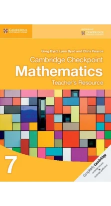 Cambridge Checkpoint Mathematics Teacher's Resource 7. Greg Byrd. Lynn Byrd. Chris Pearce