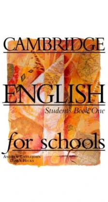 Cambridge English for Schools 1 Student's book. Diana Hicks. Andrew Littlejohn