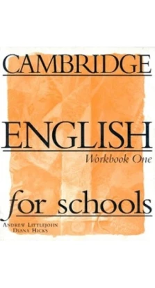 Cambridge English for Schools 1 Workbook. Diana Hicks. Andrew Littlejohn