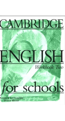 Cambridge English for Schools Level 2 Workbook. Diana Hicks. Andrew Littlejohn