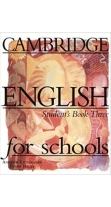 Cambridge English for Schools 3 Student's book. Diana Hicks. Andrew Littlejohn