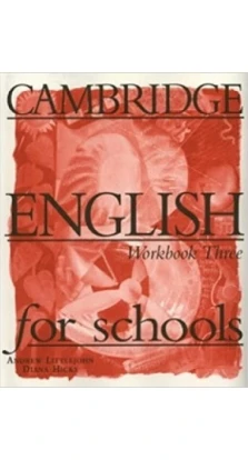 Cambridge English for Schools 3 Workbook. Diana Hicks. Andrew Littlejohn