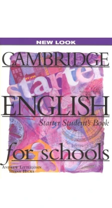 Cambridge English for Schools Starter Student's book. Diana Hicks. Andrew Littlejohn