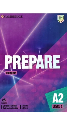 Cambridge English Prepare! 2nd Edition Level 2 WB with Downloadable Audio. Catherine Smith. Caroline Cooke