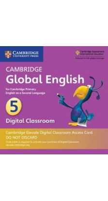 Cambridge Global English 5 Cambridge Elevate Digital Classroom Access Card (1 Year). Kathryn Harper. Annie Altamirano. Jane Boylan. Claire Medwell