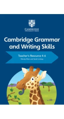 Cambridge Grammar and Writing Skills 4–6 Teacher's Resource with Cambridge Elevate. Wendy Wren