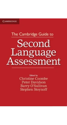 The Cambridge Guide to Second Language Assessment. Barry O\'Sullivan. Christine Coombe. Stephen Stoynoff. Peter Davidson
