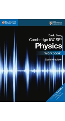 Cambridge IGCSE Physics 2nd Edition Workbook. David Sang