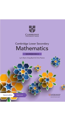 Cambridge Lower Secondary Mathematics Workbook 8 with Digital Access (1 Year). Greg Byrd. Lynn Byrd. Chris Pearce