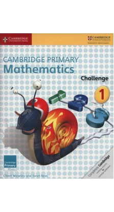 Cambridge Primary Mathematics 1 Challenge. Джанет Ріс (Janet Rees). Черрі Мозлі (Cherri Moseley)
