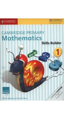 Cambridge Primary Mathematics. Skills. Builders 1. Джанет Рис (Janet Rees). Черри Мозли (Cherri Moseley)