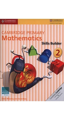 Cambridge Primary Mathematics 2 Skills Builder. Джанет Рис (Janet Rees). Черри Мозли (Cherri Moseley)
