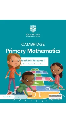 Cambridge Primary Mathematics Teacher's Resource 1 with Digital Access. Джанет Рис (Janet Rees). Черри Мозли (Cherri Moseley)