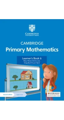 Cambridge Primary Mathematics Learner's Book 6 with Digital Access (1 Year). Emma Low. Mary Wood. Greg Byrd. Lynn Byrd